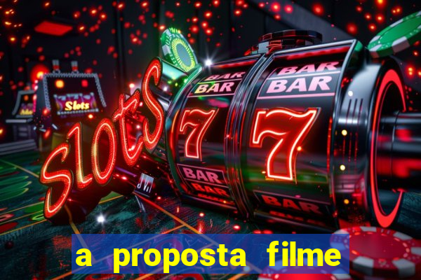 a proposta filme completo dublado topflix